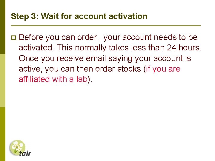 Step 3: Wait for account activation Before you can order , your account needs