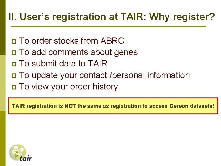 II. User’s registration at TAIR: Why register? To order stocks from ABRC To add