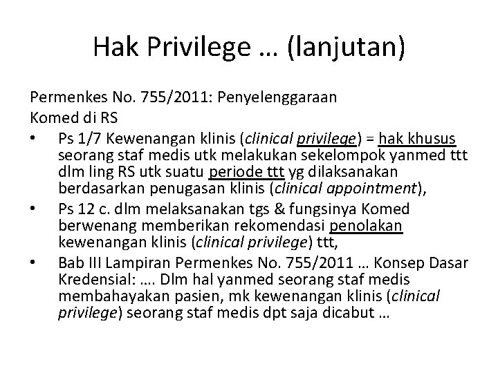 Hak Privilege … (lanjutan) Permenkes No. 755/2011: Penyelenggaraan Komed di RS • Ps 1/7