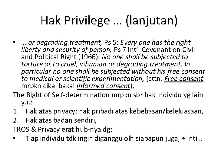 Hak Privilege … (lanjutan) • … or degrading treatment, Ps 5: Every one has