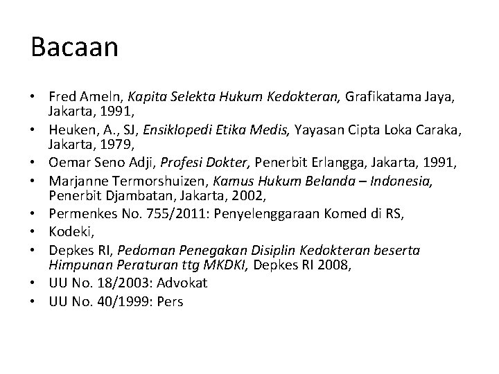 Bacaan • Fred Ameln, Kapita Selekta Hukum Kedokteran, Grafikatama Jaya, Jakarta, 1991, • Heuken, Bacaan • Fred Ameln, Kapita Selekta Hukum Kedokteran, Grafikatama Jaya, Jakarta, 1991, • Heuken,
