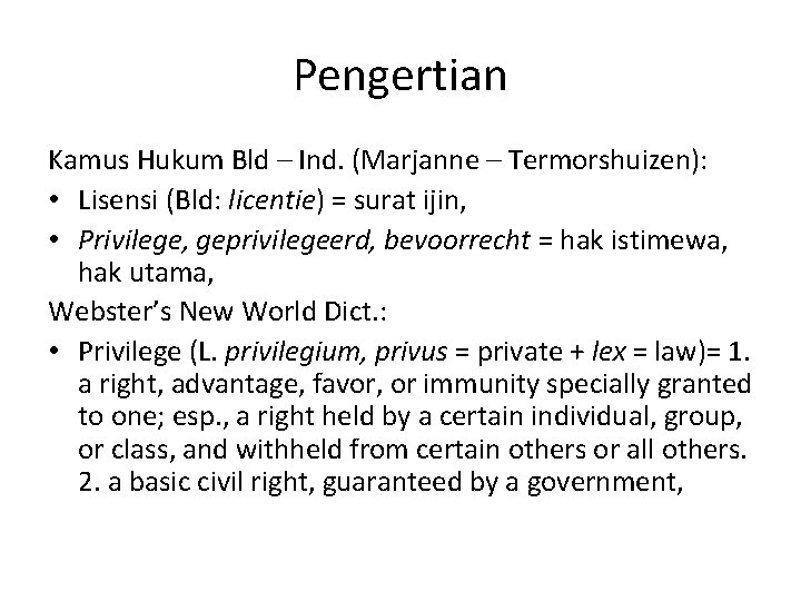 Pengertian Kamus Hukum Bld – Ind. (Marjanne – Termorshuizen): • Lisensi (Bld: licentie) =