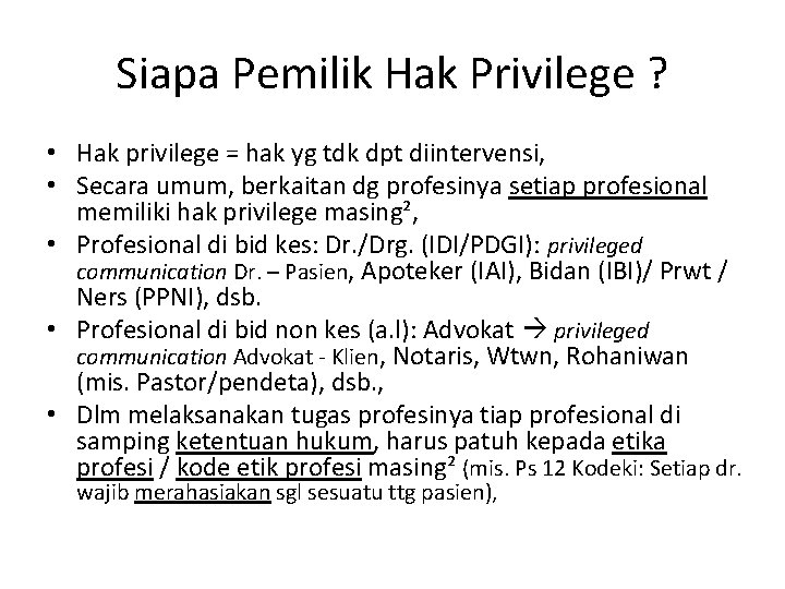 Siapa Pemilik Hak Privilege ? • Hak privilege = hak yg tdk dpt diintervensi,