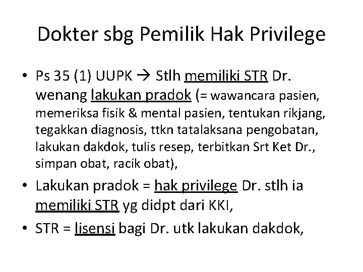Dokter sbg Pemilik Hak Privilege • Ps 35 (1) UUPK Stlh memiliki STR Dr. Dokter sbg Pemilik Hak Privilege • Ps 35 (1) UUPK Stlh memiliki STR Dr.