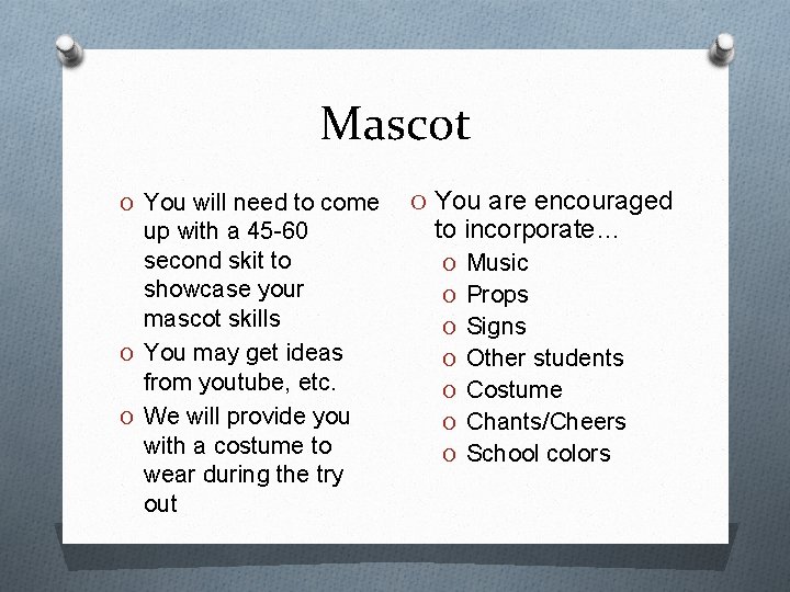 Mascot O You will need to come up with a 45 -60 second skit