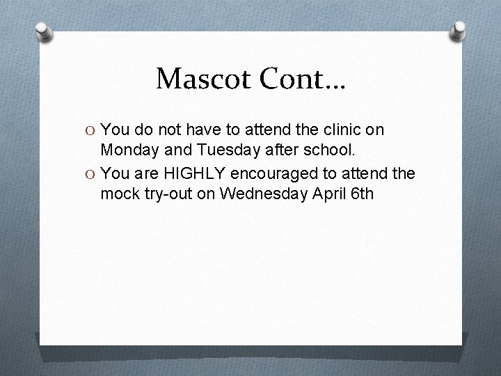 Mascot Cont… O You do not have to attend the clinic on Monday and