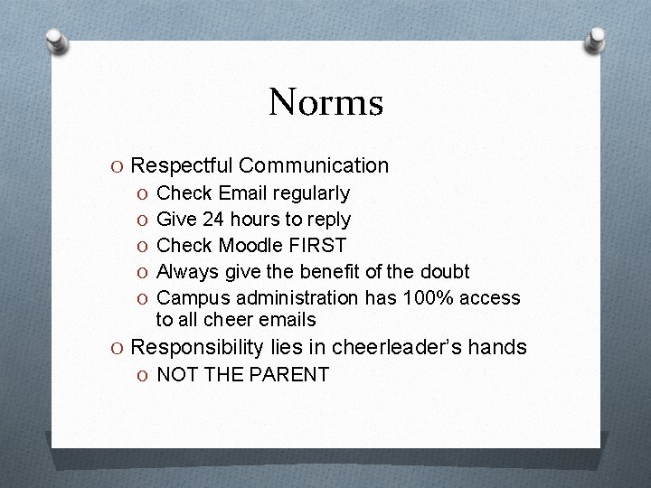 Norms O Respectful Communication O Check Email regularly O Give 24 hours to reply