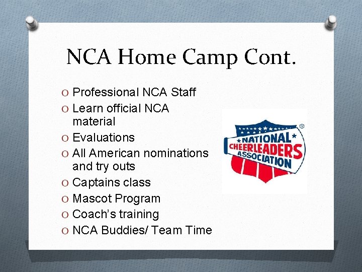 NCA Home Camp Cont. O Professional NCA Staff O Learn official NCA material O