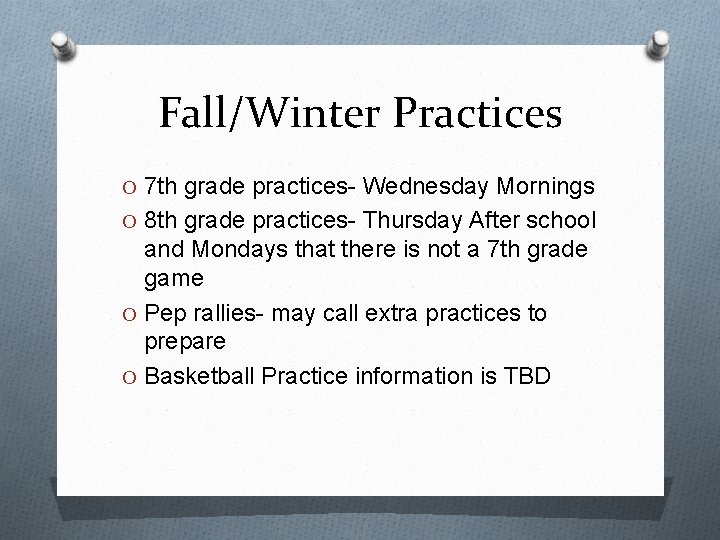 Fall/Winter Practices O 7 th grade practices- Wednesday Mornings O 8 th grade practices-