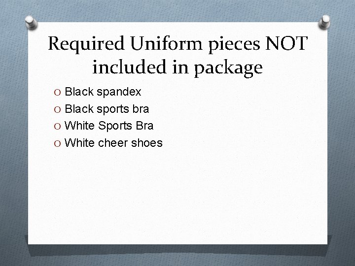 Required Uniform pieces NOT included in package O Black spandex O Black sports bra