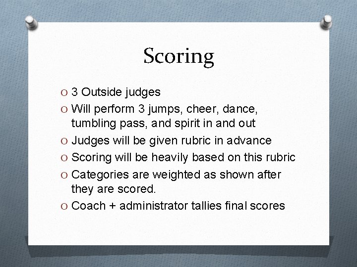 Scoring O 3 Outside judges O Will perform 3 jumps, cheer, dance, tumbling pass,