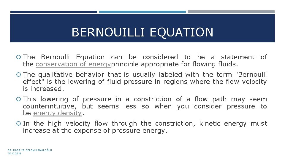 BERNOUILLI EQUATION The Bernoulli Equation can be considered to be a statement of the