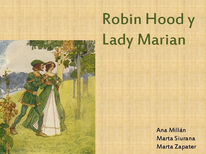 Robin Hood y Lady Marian Ana Millán Marta Siurana Marta Zapater 