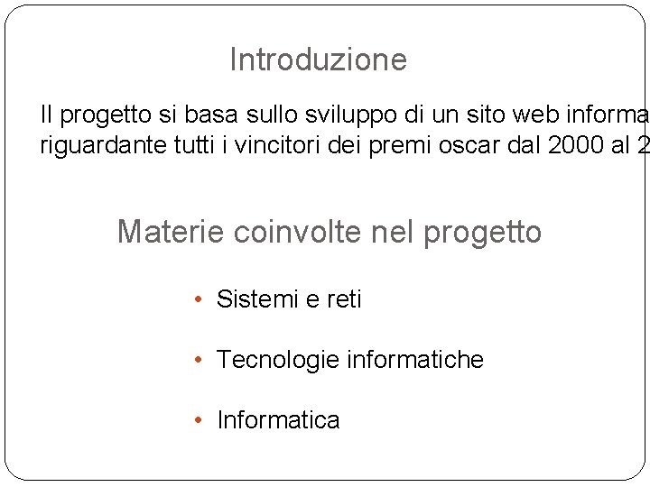 Introduzione Il progetto si basa sullo sviluppo di un sito web informa riguardante tutti
