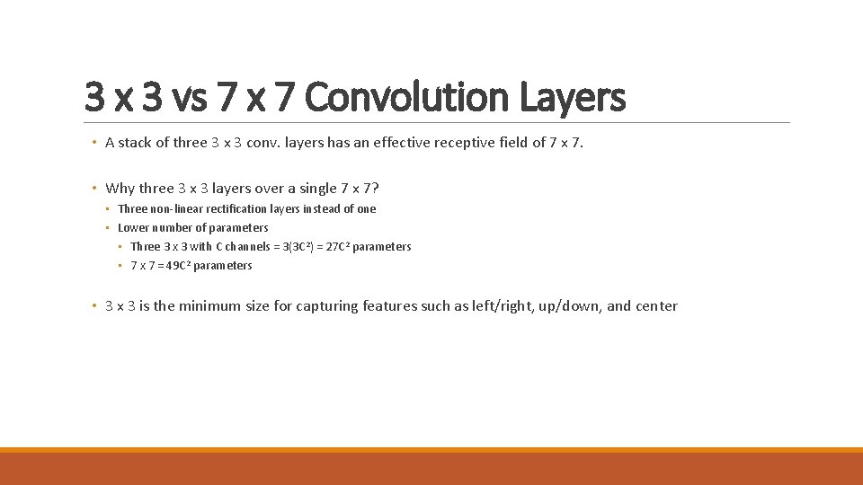 3 x 3 vs 7 x 7 Convolution Layers • A stack of three