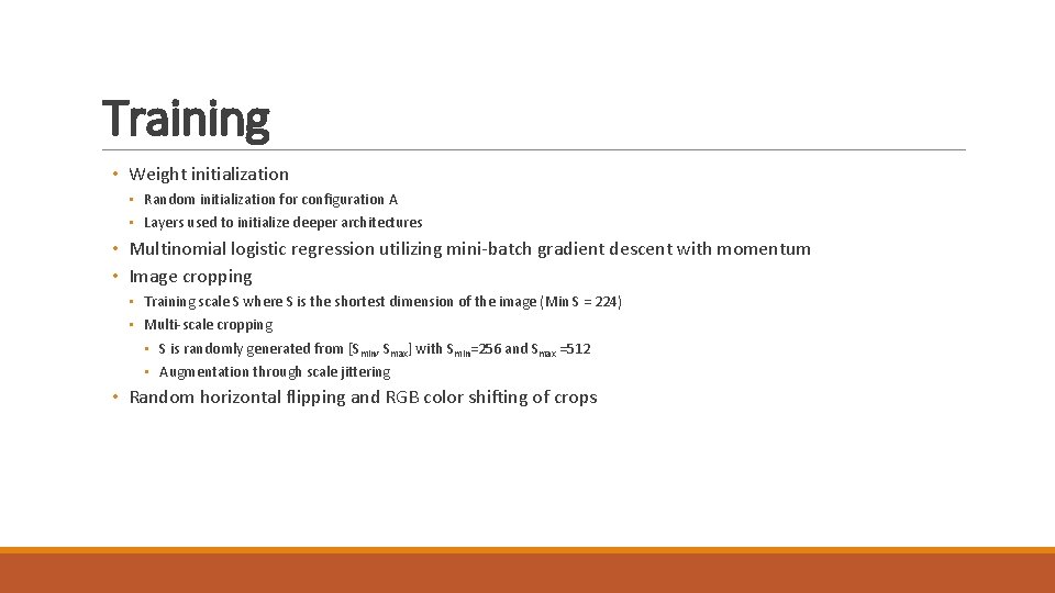 Training • Weight initialization • Random initialization for configuration A • Layers used to