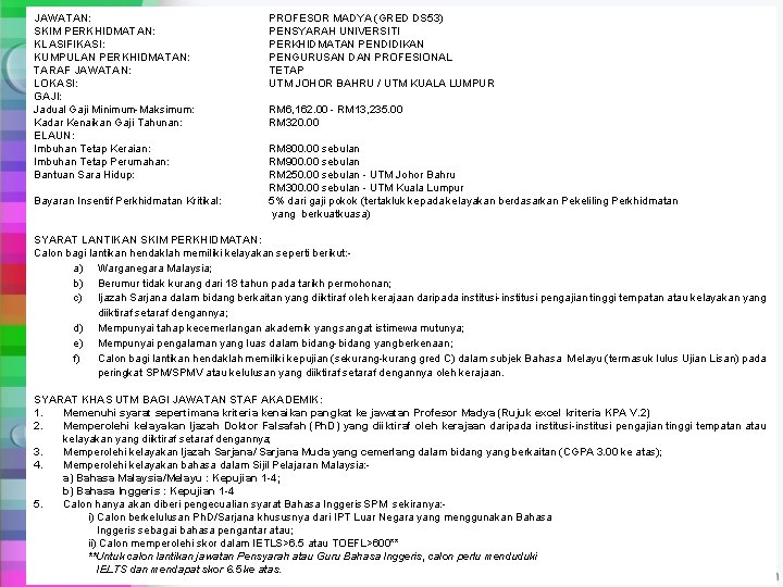 JAWATAN: SKIM PERKHIDMATAN: KLASIFIKASI: KUMPULAN PERKHIDMATAN: TARAF JAWATAN: LOKASI: GAJI: Jadual Gaji Minimum-Maksimum: Kadar