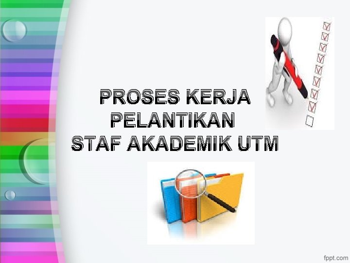 PROSES KERJA PELANTIKAN STAF AKADEMIK UTM PROSES KERJA PELANTIKAN STAF AKADEMIK UTM