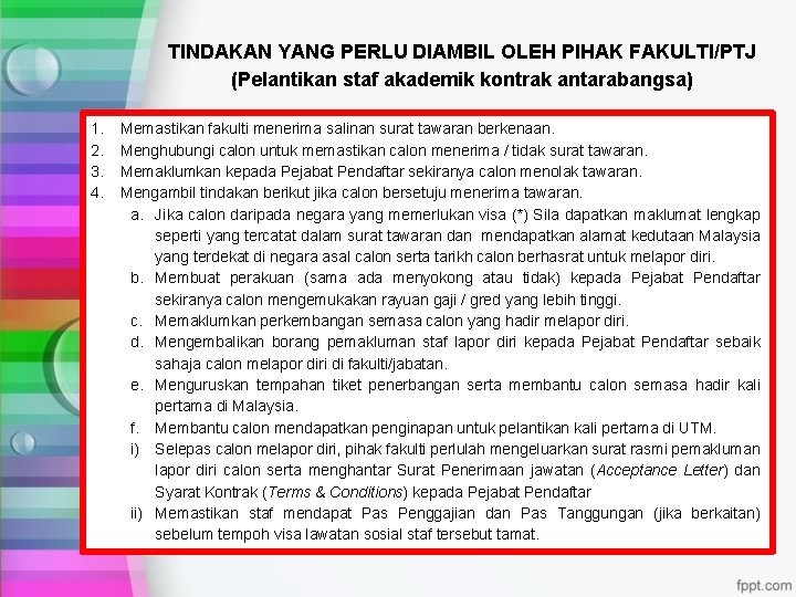 TINDAKAN YANG PERLU DIAMBIL OLEH PIHAK FAKULTI/PTJ (Pelantikan staf akademik kontrak antarabangsa) 1. 2.