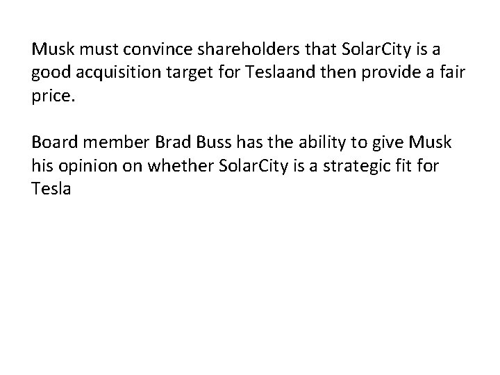 Musk must convince shareholders that Solar. City is a good acquisition target for Teslaand