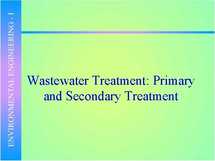 Wastewater Treatment: Primary and Secondary Treatment 