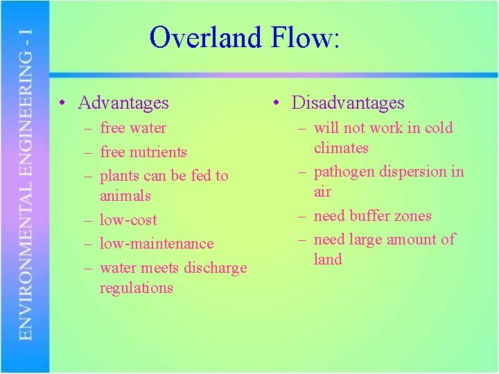 Overland Flow: • Advantages – free water – free nutrients – plants can be