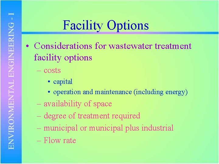Facility Options • Considerations for wastewater treatment facility options – costs • capital •
