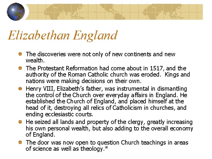 Elizabethan England The discoveries were not only of new continents and new wealth. The