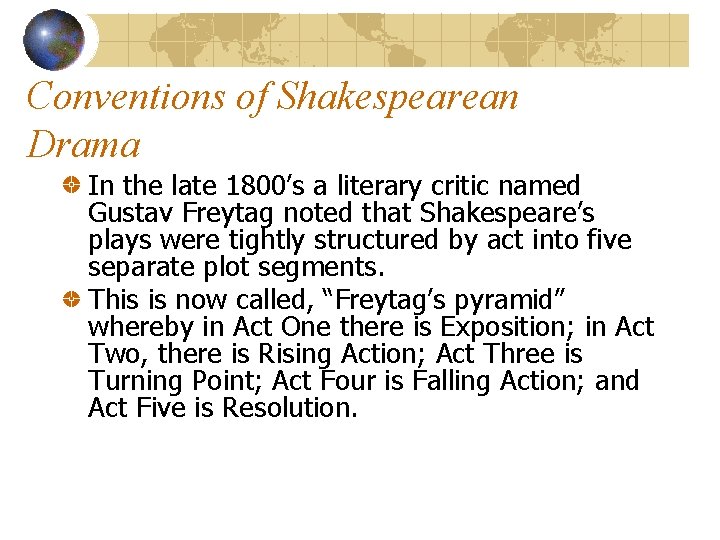 Conventions of Shakespearean Drama In the late 1800’s a literary critic named Gustav Freytag