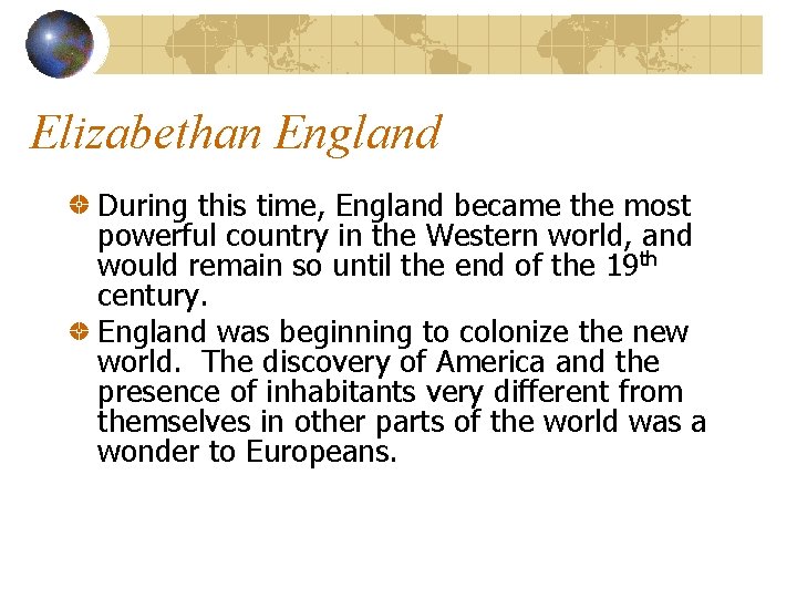 Elizabethan England During this time, England became the most powerful country in the Western