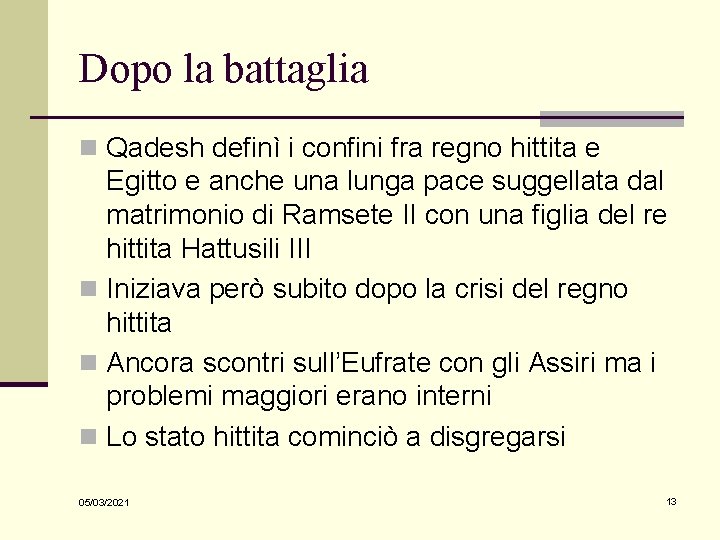 Dopo la battaglia n Qadesh definì i confini fra regno hittita e Egitto e