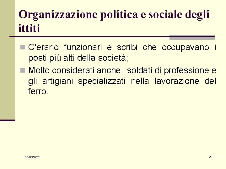 Organizzazione politica e sociale degli ittiti n C'erano funzionari e scribi che occupavano i