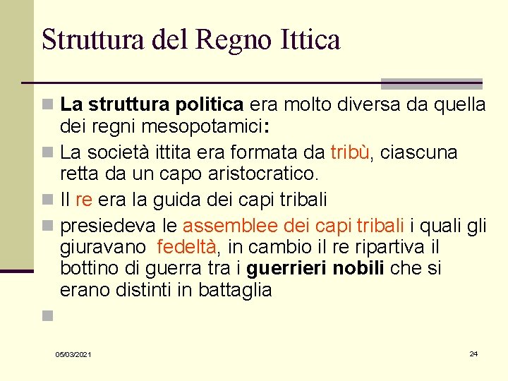 Struttura del Regno Ittica n La struttura politica era molto diversa da quella dei