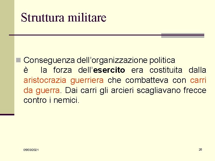 Struttura militare n Conseguenza dell’organizzazione politica è la forza dell’esercito era costituita dalla aristocrazia