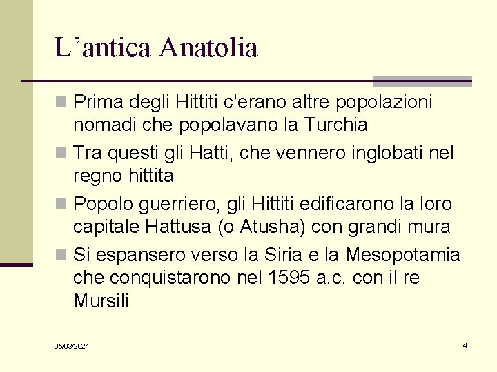 L’antica Anatolia n Prima degli Hittiti c’erano altre popolazioni nomadi che popolavano la Turchia