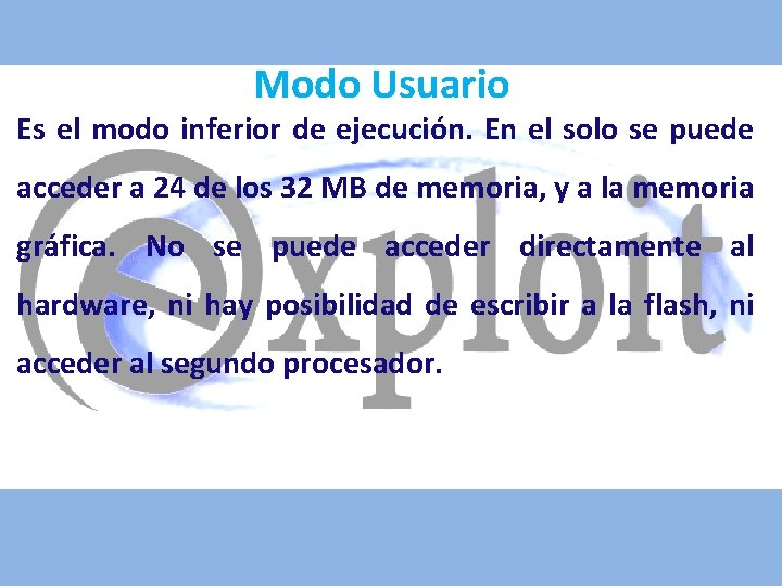 Modo Usuario Es el modo inferior de ejecución. En el solo se puede acceder