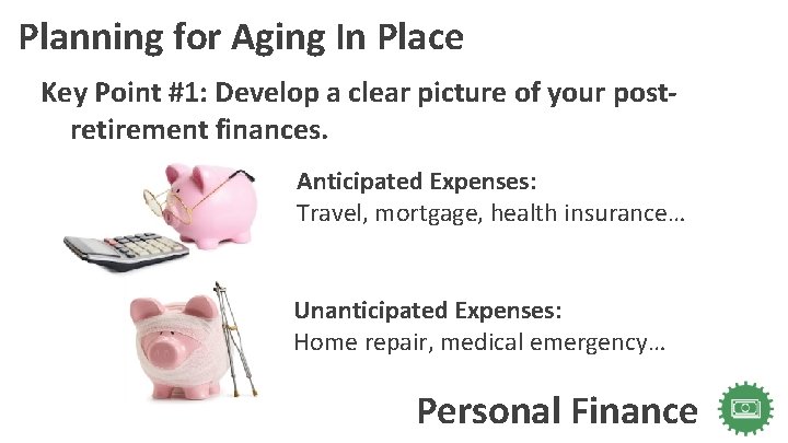 Planning for Aging In Place Key Point #1: Develop a clear picture of your