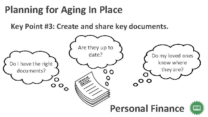 Planning for Aging In Place Key Point #3: Create and share key documents. Are