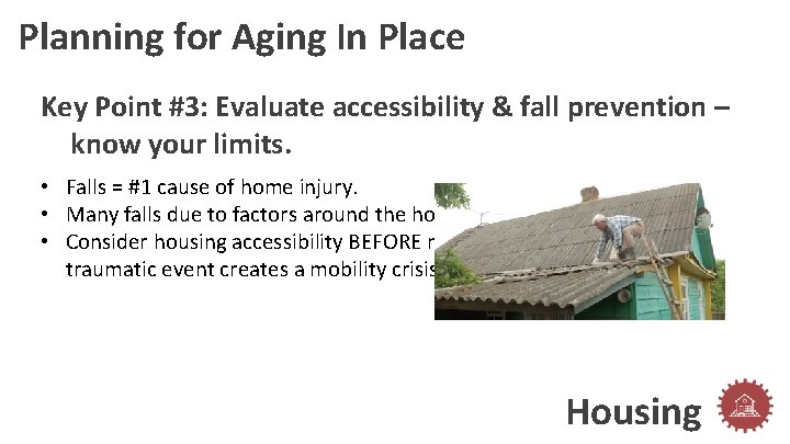 Planning for Aging In Place Key Point #3: Evaluate accessibility & fall prevention –