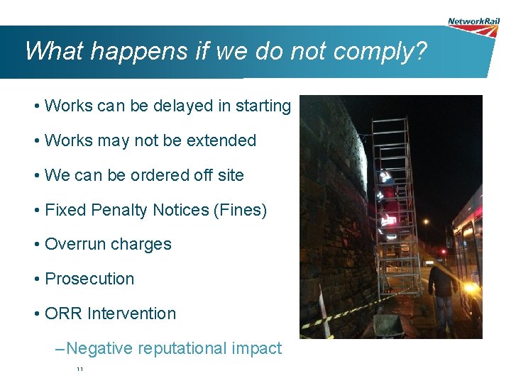 What happens if we do not comply? • Works can be delayed in starting