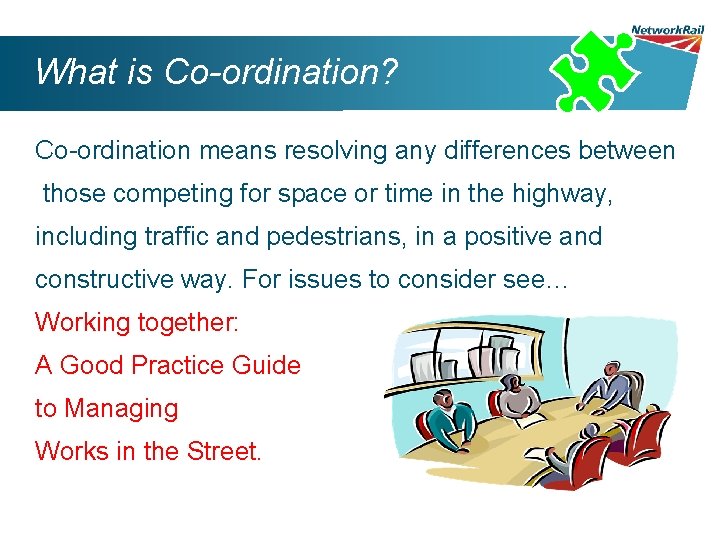 What is Co-ordination? Co-ordination means resolving any differences between those competing for space or