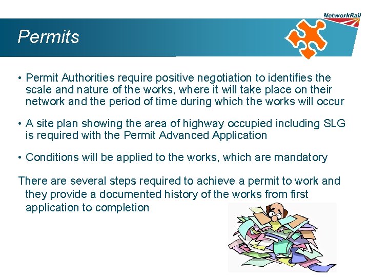 Permits • Permit Authorities require positive negotiation to identifies the scale and nature of