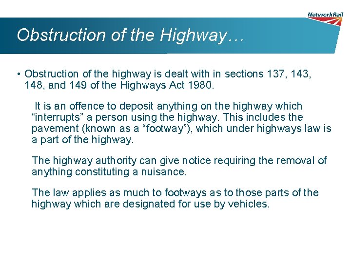 Obstruction of the Highway… • Obstruction of the highway is dealt with in sections
