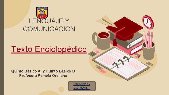 LENGUAJE Y COMUNICACIÓN Texto Enciclopédico Quinto Básico A y Quinto Básico B Profesora Pamela