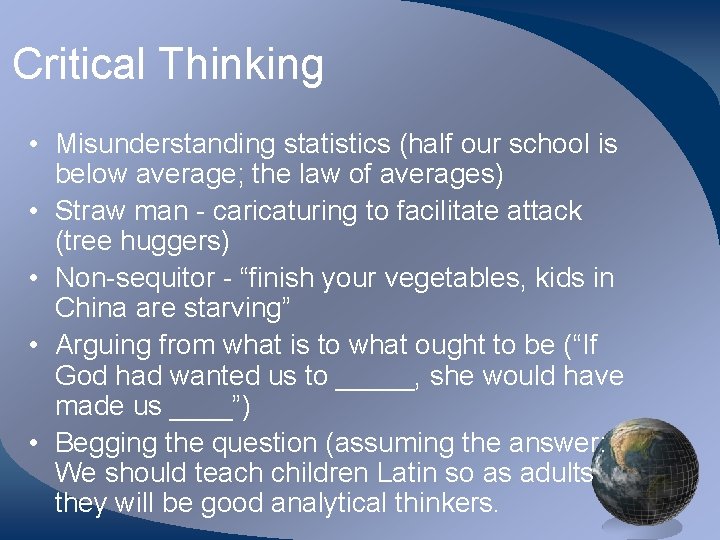 Critical Thinking • Misunderstanding statistics (half our school is below average; the law of