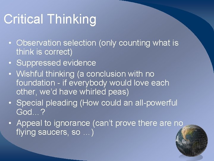 Critical Thinking • Observation selection (only counting what is think is correct) • Suppressed