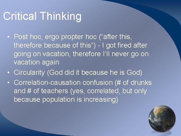 Critical Thinking • Post hoc, ergo propter hoc (“after this, therefore because of this”)