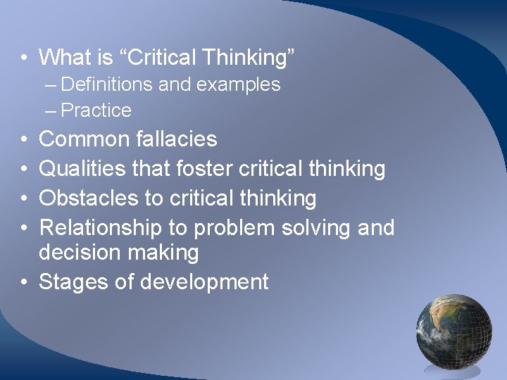  • What is “Critical Thinking” – Definitions and examples – Practice • •