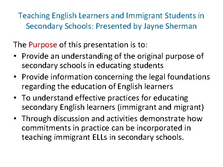 Teaching English Learners and Immigrant Students in Secondary Schools: Presented by Jayne Sherman The