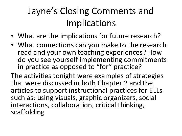 Jayne’s Closing Comments and Implications • What are the implications for future research? •